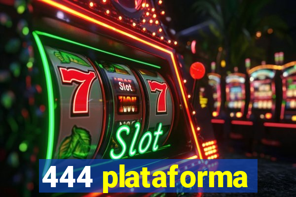 444 plataforma